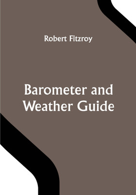Barometer and Weather Guide(Paperback, Robert Fitzroy)