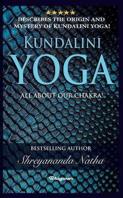 Kundalini Yoga - All about Chakra(English, Paperback, Natha Shreyananda)