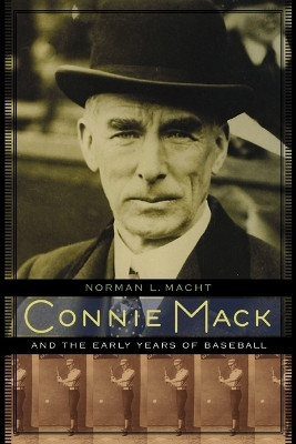 Connie Mack and the Early Years of Baseball(English, Electronic book text, Macht Norman L.)