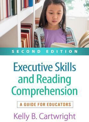 Executive Skills and Reading Comprehension, Second Edition(English, Paperback, Cartwright Kelly B.)