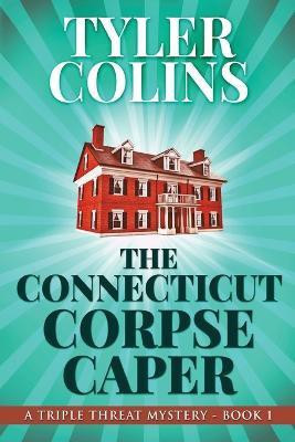 The Connecticut Corpse Caper(English, Paperback, Colins Tyler)