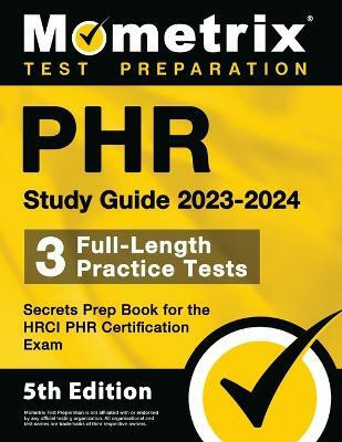 Phr Study Guide 2023-2024 - 3 Full-Length Practice Tests, Secrets Prep Book for the Hrci Phr Certification Exam(English, Paperback, unknown)