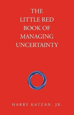 The Little Red Book of Managing Uncertainty(English, Paperback, Katzan Harry Jr)