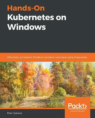 Hands-On Kubernetes on Windows(English, Paperback, Tylenda Piotr)