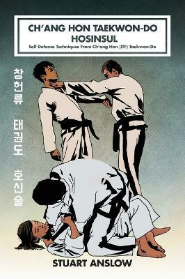 Ch'ang Hon Taekwon-Do Hosinsul(English, Hardcover, Anslow Stuart Paul)