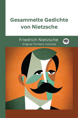Gesammelte Gedichte von Nietzsche(Hardcover, Friedrich Nietzsche, Original Thinkers Institute)