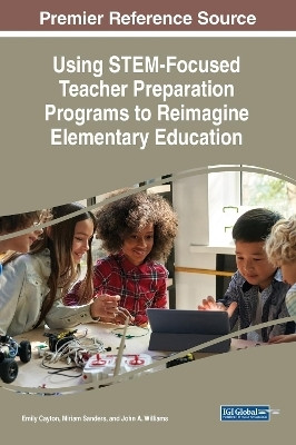 Using STEM-Focused Teacher Preparation Programs to Reimagine Elementary Education(English, Paperback, unknown)