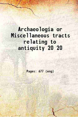 Archaeologia or Miscellaneous tracts relating to antiquity Volume 20 1824 [Hardcover](Hardcover, Anonymous)