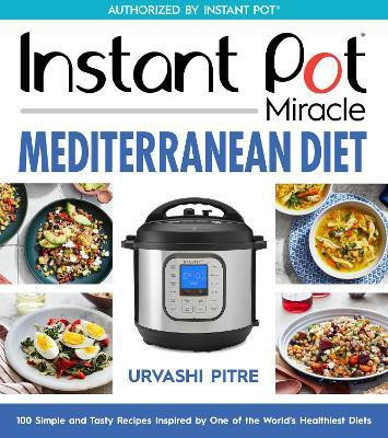 Instant Pot Miracle Mediterranean Diet Cookbook(English, Paperback, Pitre Urvashi)