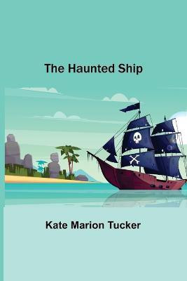 The Haunted Ship(English, Paperback, Marion Tucker Kate)