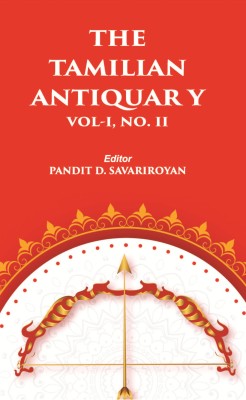 THE TAMILIAN ANTIQUARY Volume Vol. I, No. II [Hardcover](Hardcover, PANDIT D. SAVARIROYAN(Ed.))