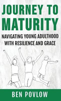 Journey to Maturity(English, Hardcover, Povlow Ben)