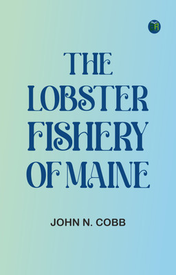 The Lobster Fishery of Maine(Paperback, John N. Cobb)