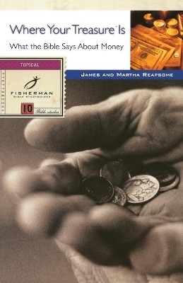 Where your Treasure Is: What the Bible Says About Money(English, Paperback, Reapsome James)