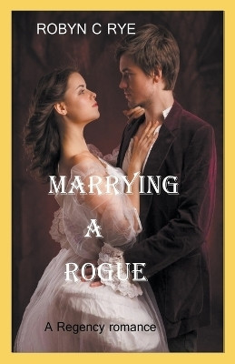 Marrying a Rogue(English, Paperback, Rye Robyn C)