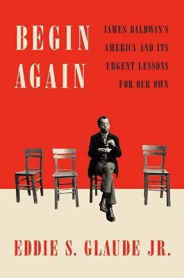 Begin Again(English, Hardcover, Glaude Eddie S. Jr)