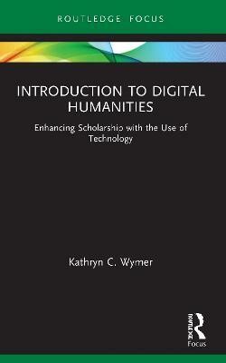 Introduction to Digital Humanities(English, Paperback, Wymer Kathryn C.)