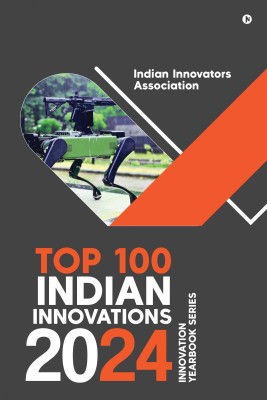 Top 100 Indian Innovations 2024(English, Hardcover, Indian Innovators Association)