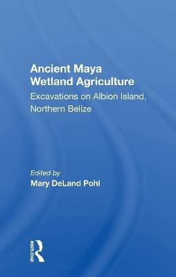 Ancient Maya Wetland Agriculture(English, Paperback, Pohl Mary Deland)