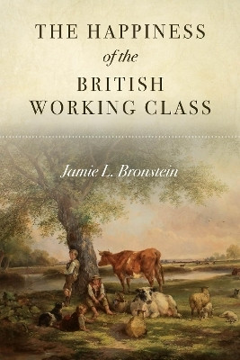 The Happiness of the British Working Class(English, Hardcover, Bronstein Jamie L.)