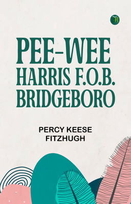 Pee-wee Harris, F.O.B. Bridgeboro(Paperback, Percy Keese Fitzhugh)