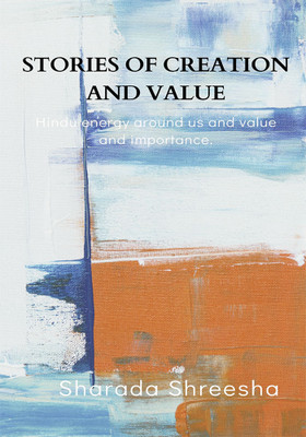 Stories of creation and value(English, Paperback, Shreesha Sharada)