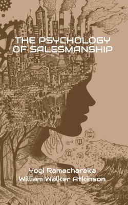 The Psychology of Salesmanship(Hardcover, Yogi Ramacharaka, William Walker Atkinson)