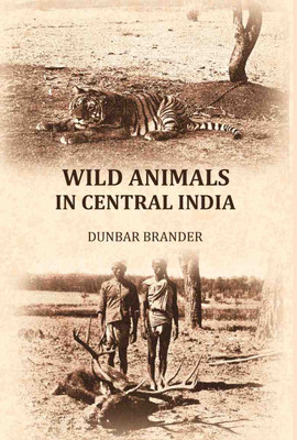 Wild animals in central India [Hardcover](Hardcover, Dunbar Brander)