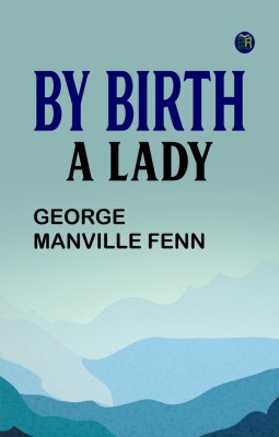 By Birth a Lady(Paperback, George Manville Fenn)