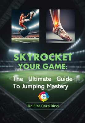 Skyrocket Your Game: The Ultimate Guide to Jumping Mastery(Paperback, Dr. Fiza Raza Rizvi)