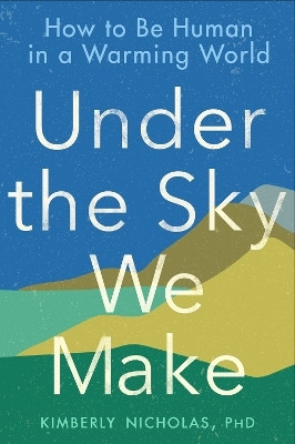 Under the Sky We Make(English, Paperback, Nicholas Kimberly)