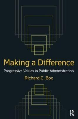 Making a Difference: Progressive Values in Public Administration(English, Paperback, Box Richard C)