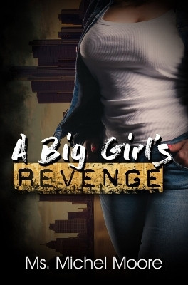 A Big Girl's Revenge(English, Paperback, Moore Michel)