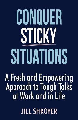 Conquer Sticky Situations(English, Paperback, Shroyer Jill)