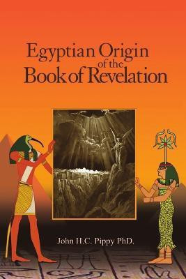 Egyptian Origen of the Book of Revelation(English, Paperback, Pippy John H.C.)