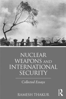 Nuclear Weapons and International Security(English, Hardcover, Thakur Ramesh)