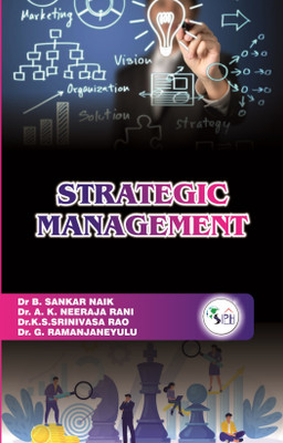 Strategic Management(Paperback, Dr B. SANKAR NAIK Dr. A. K. NEERAJA RANI Dr. K. SRINIVASA RAO Dr G RAMANJANEYULU)