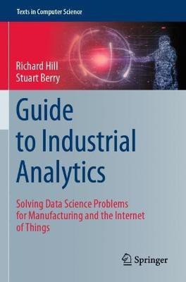 Guide to Industrial Analytics(English, Paperback, Hill Richard)
