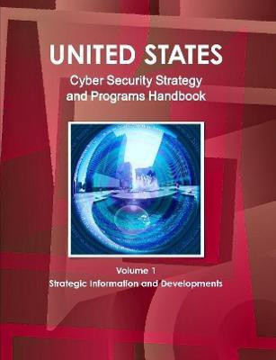 US National Cyber Security Strategy and Programs Handbook Volume 1 Strategic Information and Developments(English, Paperback, IBP Inc)