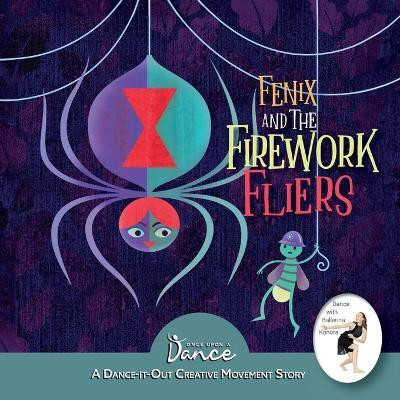 Fenix and the Firework Fliers(English, Paperback, A Dance Once Upon)