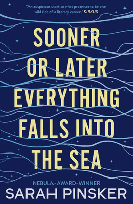 Sooner Or Later Everything Falls Into the Sea(English, Paperback, Pinsker Sarah)