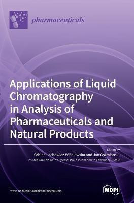 Applications of Liquid Chromatography in Analysis of Pharmaceuticals and Natural Products(English, Hardcover, unknown)