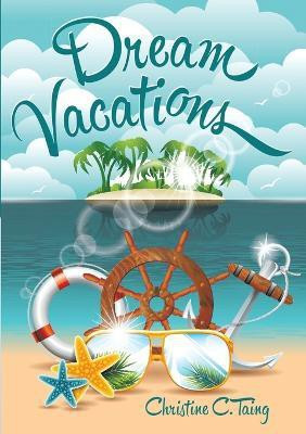 Dream Vacations(English, Paperback, Taing Christine C)