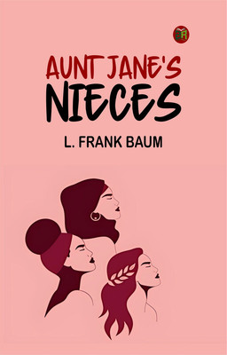 Aunt Jane's Nieces(Paperback, L. Frank Baum)
