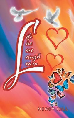 Life Live Love Laugh Learn(English, Hardcover, Hill Mercy)