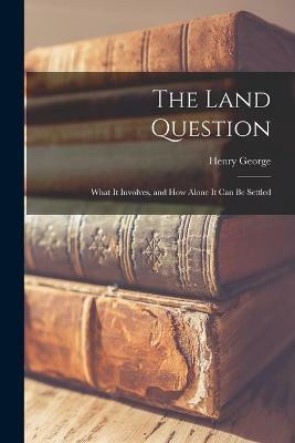 The Land Question(English, Paperback, George Henry)