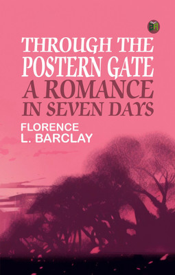 Through the Postern Gate: A Romance in Seven Days(Paperback, Florence L. Barclay)