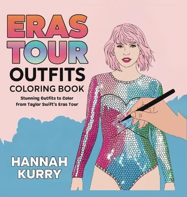 The Ultimate Taylor Swift Eras Tour Coloring Book(English, Hardcover, Kurry Hannah)