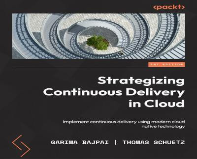 Strategizing Continuous Delivery in the Cloud(English, Paperback, Bajpai Garima)