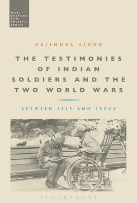 The Testimonies of Indian Soldiers and the Two World Wars(English, Hardcover, Singh Gajendra Dr)